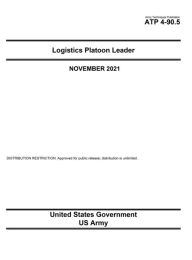 Title: Army Techniques Publication ATP 4-90.5 Logistics Platoon Leader November 2021, Author: United States Government Us Army