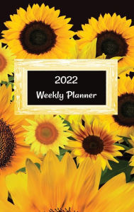 Title: 2022 Weekly Planner: Sunflowers - What Am I Doing This Week?, Author: Leslie Ann
