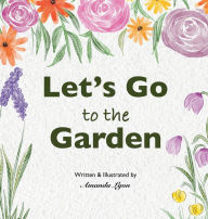 Title: Let's Go to the Garden, Author: Amanda Lyon