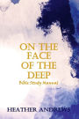 On the Face of the Deep Bible Study Manual
