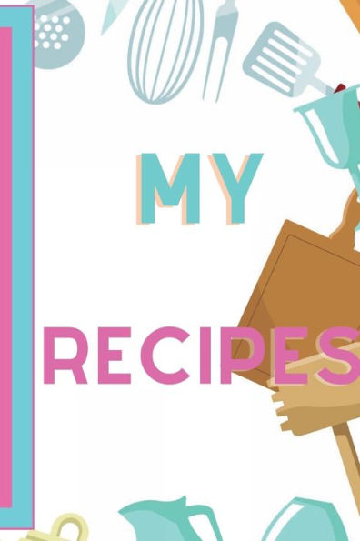 Blank Recipes Journal: The Do-it-yourself Cookbook to Note Down Your 120 Favorite Recipes! 120 pages 6" x 9" 15.24 x 22.86 Cream Paper