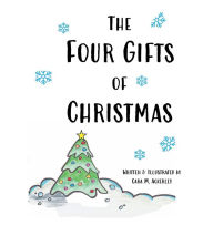 Title: The Four Gifts of Christmas, Author: Cara Ackerley