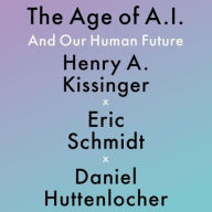 Title: The Age of AI: And Our Human Future, Author: Henry Kissinger