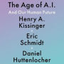 The Age of AI: And Our Human Future