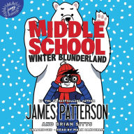 Title: Middle School: Winter Blunderland, Author: James Patterson