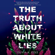 Title: The Truth About White Lies, Author: Olivia A. Cole