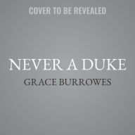 Title: Never a Duke (Rogues to Riches Series #7), Author: Grace Burrowes