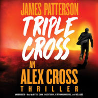 Title: Triple Cross: The Greatest Alex Cross Thriller Since Kiss the Girls, Author: James Patterson
