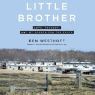 Title: Little Brother: Love, Tragedy, and My Search for the Truth, Author: Ben Westhoff