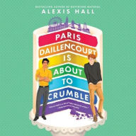 Title: Paris Daillencourt Is About to Crumble, Author: Alexis Hall