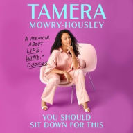 Title: You Should Sit Down for This: A Memoir about Life, Wine, and Cookies, Author: Tamera Mowry-Housley