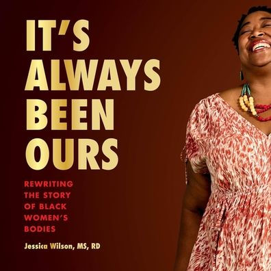 It's Always Been Ours: Rewriting the Story of Black Women's Bodies