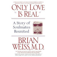 Title: Only Love Is Real: A Story of Soulmates Reunited, Author: Brian Weiss