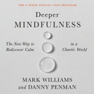 Title: Deeper Mindfulness: The New Way to Rediscover Calm in a Chaotic World, Author: Mark Williams