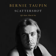 Title: Scattershot: Life, Music, Elton, and Me, Author: Bernie Taupin