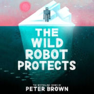 Title: The Wild Robot Protects (Wild Robot Series #3), Author: Peter Brown