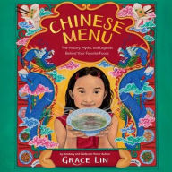 Title: Chinese Menu: The History, Myths, and Legends Behind Your Favorite Foods, Author: Grace Lin