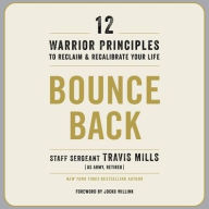 Title: Bounce Back: 12 Warrior Principles to Reclaim and Recalibrate Your Life, Author: Travis Mills