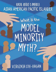 Title: What Is the Model Minority Myth?, Author: Virginia Loh-Hagan