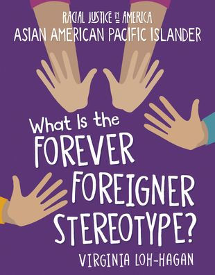 What Is the Forever Foreigner Stereotype?