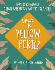 Title: What Is Yellow Peril?, Author: Virginia Loh-Hagan
