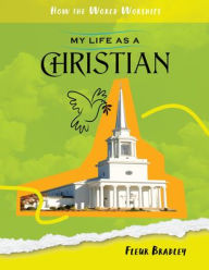 Title: My Life as a Christian, Author: Fleur Bradley