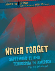 Title: Never Forget: September 11 and Terrorism in America, Author: Virginia Loh-Hagan