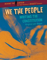 Title: We the People: Writing the Constitution, Author: Virginia Loh-Hagan
