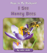 Title: I See Honey Bees, Author: Julia Jaske