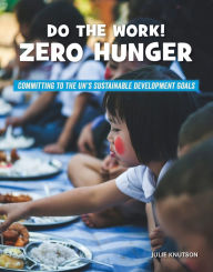Title: Do the Work! Zero Hunger, Author: Julie Knutson