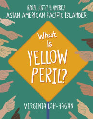 Title: What is Yellow Peril?, Author: Virginia Loh-Hagan