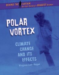 Title: Polar Vortex: Climate Change and Its Effects, Author: Virginia Loh-Hagan