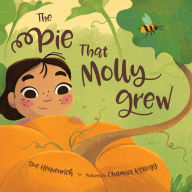 Title: The Pie That Molly Grew, Author: Sue Heavenrich