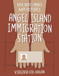 Title: Angel Island Immigration Station, Author: Virginia Loh-Hagan