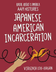 Title: Japanese American Incarceration, Author: Virginia Loh-Hagan
