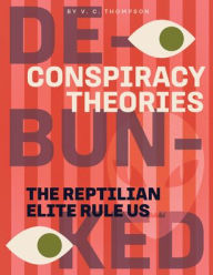 Title: The Reptilian Elite Rule Us, Author: V C Thompson