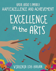 Title: Excellence in the Arts, Author: Virginia Loh-Hagan