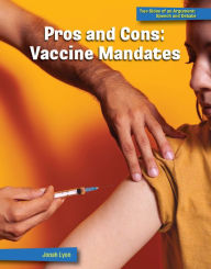Title: Pros and Cons: Vaccine Mandates, Author: Jonah Lyon