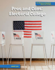 Title: Pros and Cons: Electoral College, Author: Jonah Lyon