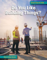 Title: Do You Like Building Things?, Author: Diane Lindsey Reeves