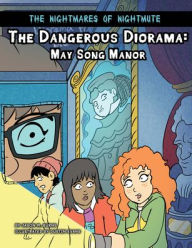 Title: The Dangerous Diorama: May Song Manor, Author: Jason M Burns