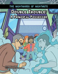 Title: Double Trouble: A Principal Possessed, Author: Jason M Burns