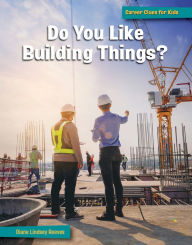 Title: Do You Like Building Things?, Author: Diane Lindsey Reeves