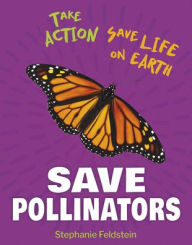 Title: Save Pollinators, Author: Stephanie Feldstein