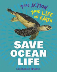 Title: Save Ocean Life, Author: Stephanie Feldstein