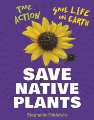 Title: Save Native Plants, Author: Stephanie Feldstein