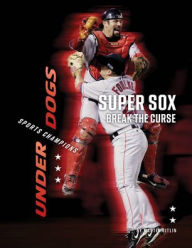 Title: Super Sox Break the Curse, Author: Martin Gitlin