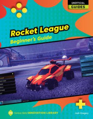 Title: Rocket League: Beginner's Guide, Author: Josh Gregory