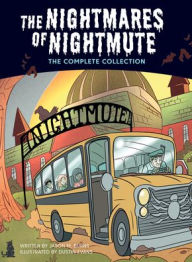 Title: The Nightmares of Nightmute: The Complete Collection, Author: Jason M Burns