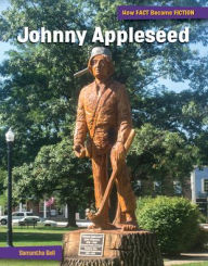 Title: Johnny Appleseed: The Making of a Myth, Author: Samantha Bell